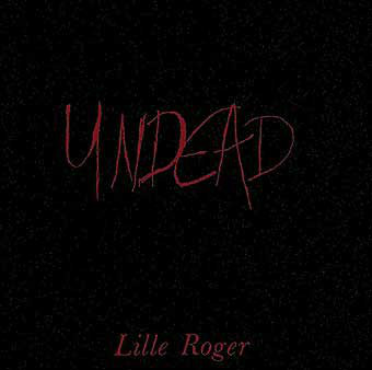 Lille Roger ‎– Undead