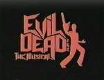 Зловещие мертвецы - Мюзикл / Evil dead - The musical