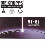 Die Krupps - Metall Maschinen Musik : 91-81 Past Forward (download)
