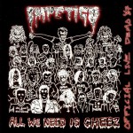Impetigo - All We Need Is Cheez