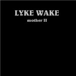Lyke Wake - Mother II (download)