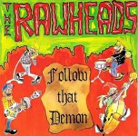 Rawheads - Follow the demon / Inferno