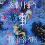Skinny Puppy – Too Dark Park